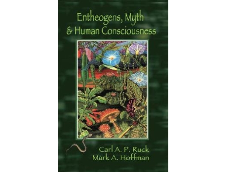 Livro entheogens, myth, and human consciousness de carl a. p. ruck,mark alwin hoffman (inglês)