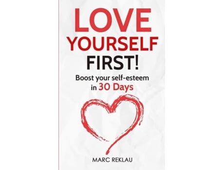 Livro Love Yourself First! Boost Your Self-esteem In 30 Days De Marc Reklau (inglês)