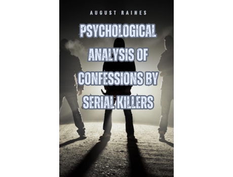 Livro Psychological Analysis of Confessions by Serial Killers de August Raines (Inglês)