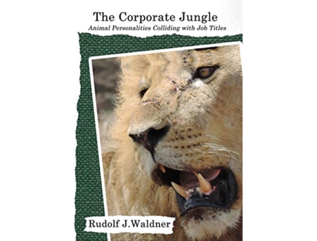 Livro The Corporate Jungle Animal Personalities Colliding with Job Titles de Rudolf J Waldner (Inglês)
