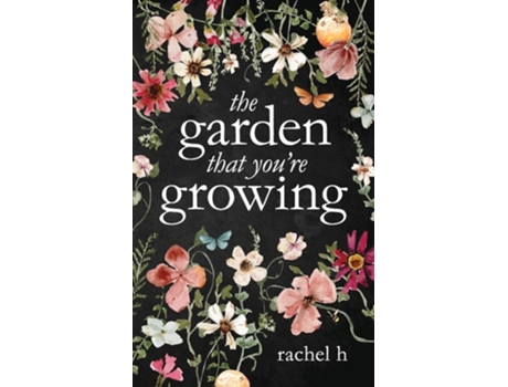 Livro The Garden That Youre Growing de Rachel H (Inglês)