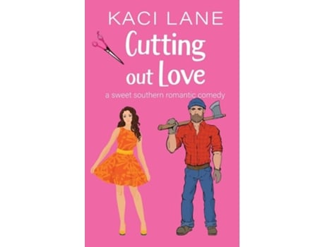 Livro Cutting out Love A Sweet Southern Romantic Comedy de Kaci Lane (Inglês)