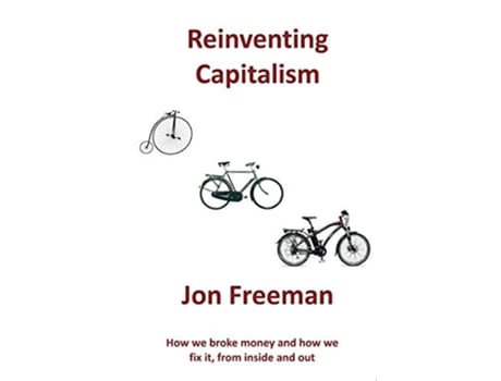 Livro Reinventing Capitalism How we broke Money and how we fix it from inside and out de Freeman Jon (Inglês)