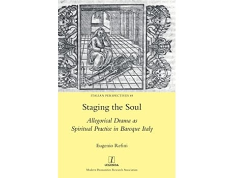 Livro Staging the Soul Allegorical Drama as Spiritual Practice in Baroque Italy Italian Perspectives de Eugenio Refini (Inglês)