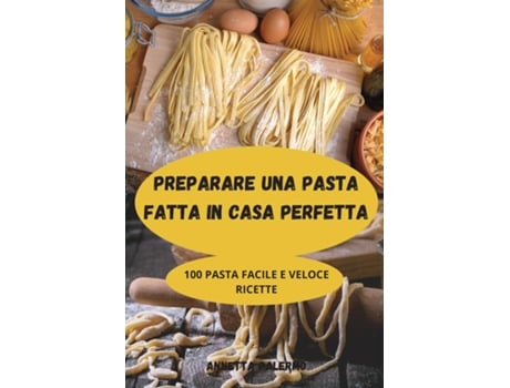 Livro Preparare Una Pasta Fatta In Casa Perfetta De Annetta Palermo (inglês)