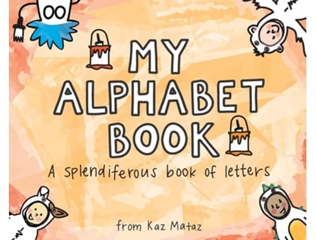 Livro My Alphabet Book A Splendiferous Book of Letters de Kaz Mataz (Inglês - Capa Dura)
