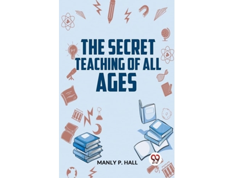 Livro The Secret Teaching Of All Ages de Manly P Hall (Inglês)