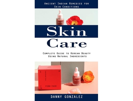 Livro Skin Care Ancient Indian Remedies for Skin Conditions de Danny Gonzalez (Inglês)