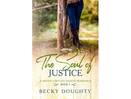 Livro The Soul of Justice Seven Virtues Ranch Romance Book 5 de Becky Doughty (Inglês)