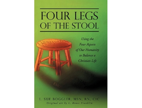 Livro Four Legs of the Stool Using the Four Aspects of Our Humanity to Balance a Christian Life de L Sue Boggler (Inglês)