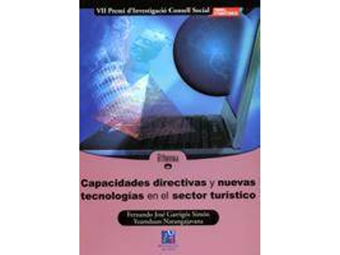Livro Capacidades Directivas Y Nuevas Tecnologias En El Sector Turistico/ Guidelines And New Technologies In The Tourist Sector de Fernando José Garrigós Simón e Yeamduan Narangajavana (Espanhol)