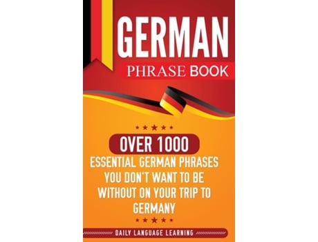 Livro German Phrase Book Over 1000 Essential German Phrases You Dont Want To Be Without On Your Trip To Germany De Daily Language Learning (inglês)