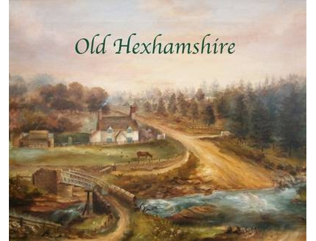 Livro old hexhamshire de hilary kristensen (inglês)