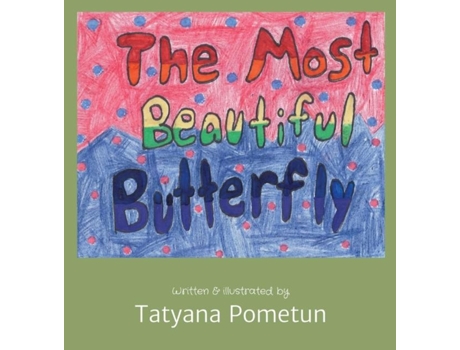 Livro The Most Beautiful Butterfly Written Amp Illustrated By De Tatyana Pometun (inglês)