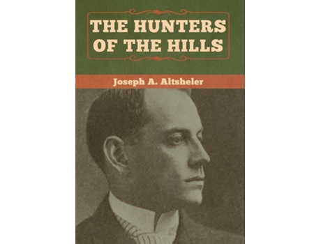 Livro The Hunters Of The Hills De Joseph A Altsheler (inglês)