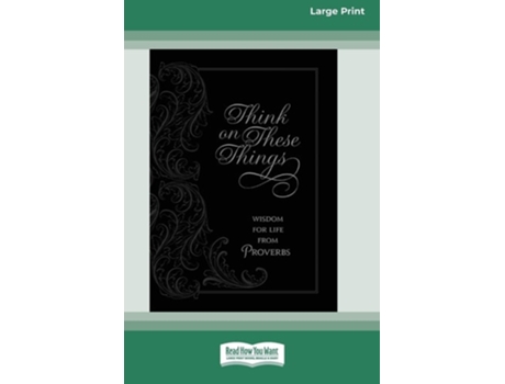 Livro Think on These Things Wisdom for Life from Proverbs Standard Large Print de Ray Comfort (Inglês)