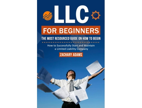 Livro LLC For Beginners The Most Resourced Guide on How to Begin de Zachary Adams (Inglês)