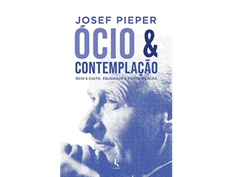Livro Ócio E Contemplação - Ócio E Culto, Felicidade E Contemplação de Josef Pieper (Português do Brasil)