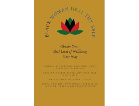 Livro Black Woman HEAL Thy Self Obtain Your Ideal Level of Wellbeing Your Way de Jendayi A Stafford, Carolyn Hubert-Black et al. (Inglês)