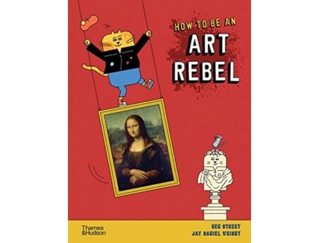 Livro how to be an art rebel de ben street (inglês)