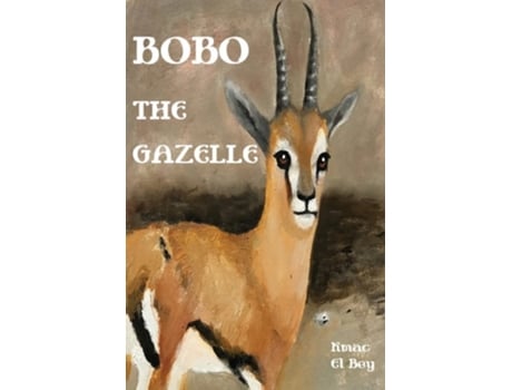 Livro Bobo The Gazelle De Kmac El Bey (inglês)