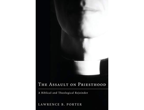 Livro The Assault on Priesthood de Lawrence B Porter (Inglês)