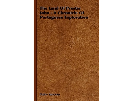 Livro The Land Of Prester John A Chronicle Of Portuguese Exploration de Elaine Sanceau (Inglês)
