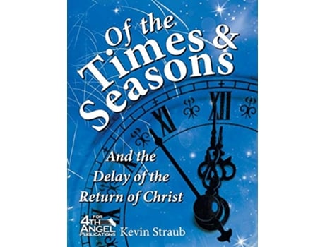 Livro Of the Times and Seasons and the Delay of the Return of Christ de Kevin Straub (Inglês)