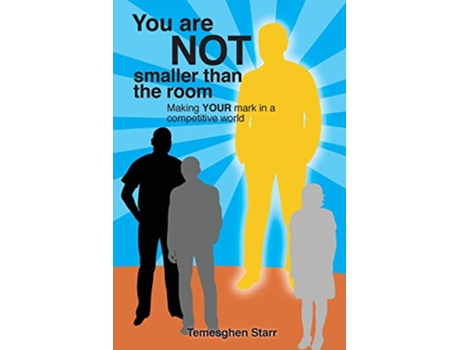 Livro You Are Not Smaller Than the Room Making your mark in a competitive world de Temesghen Starr (Inglês)