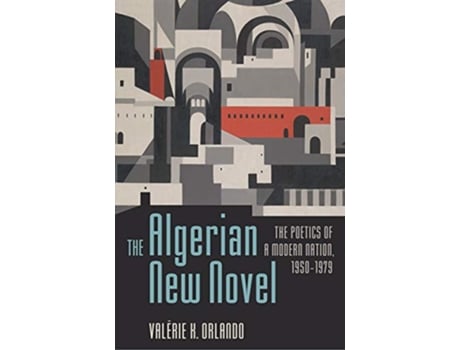 Livro The Algerian New Novel The Poetics of a Modern Nation 19501979 de Valérie K Orlando (Inglês)