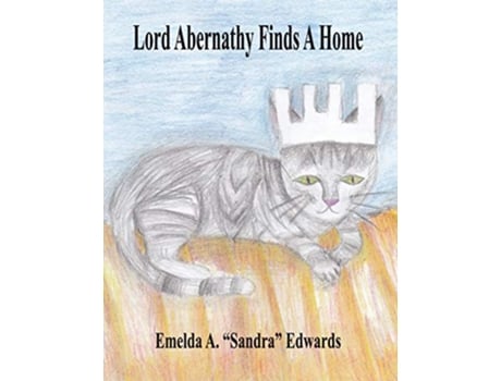 Livro Lord Abernathy Finds A Home de Emelda A Edwards (Inglês)