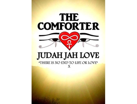 Livro The Comforter There Is No End to Life or Love de Judah Jah Love (Inglês)