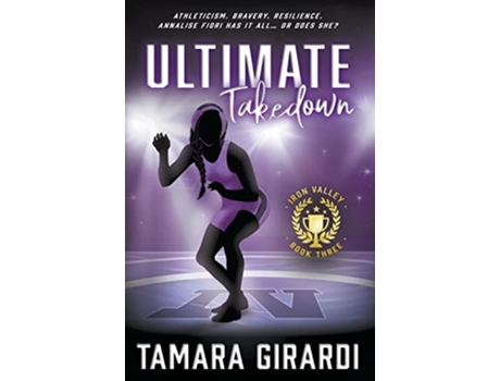 Livro Ultimate Takedown A YA Contemporary Sports Novel Iron Valley de Tamara Girardi (Inglês - Capa Dura)