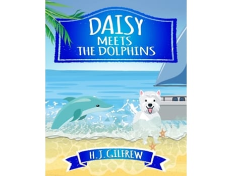 Livro Daisy Meets The Dolphins De H J Gilfrew (inglês)