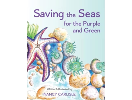 Livro Saving the Seas for the Purple and Green A Story of Cleaning Up the Ocean de Nancy Carlisle (Inglês)