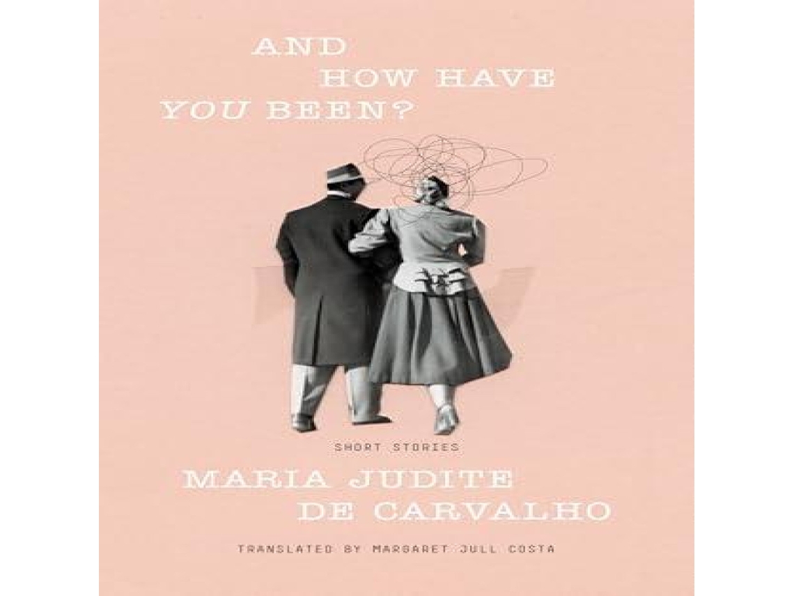 Livro And How Have You Been? de Maria Judite de Carvalho (Inglês)
