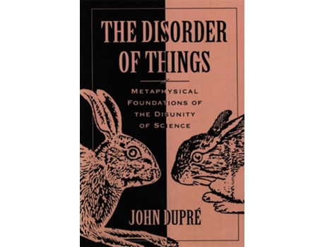 Livro The Disorder of Things: Metaphysical Foundations of the Disunity of Science John Dupré (Inglês)