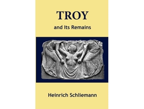 Livro Troy and Its Remains de Heinrich Schliemann (Inglês)