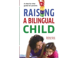 Livro Raising A Bilingual Child A stepbystep guide for parents de Barbara Zurer Pearson (Inglês)