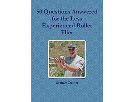 Livro 50 Questions Answered for the Less Experienced Roller Flier de Graham Dexter (Inglês)