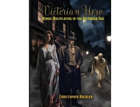 Livro Victorian Hero Heroic Roleplaying in the Victorian Era de Christopher Hackler (Inglês)