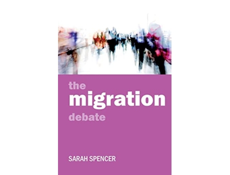 Livro The migration debate Policy and Politics in the TwentyFirst Century de Sarah Spencer (Inglês)