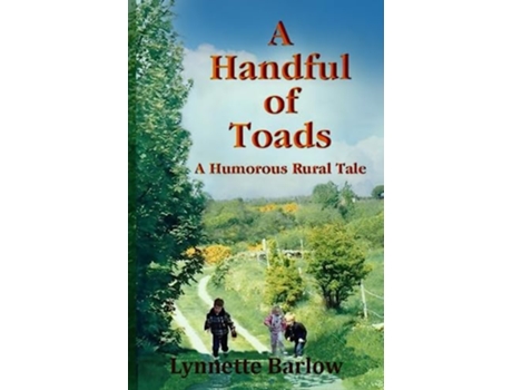 Livro A Handful of Toads A Humorous Rural Tale Toads Adventures A Humorous Rural Tale Illustrated de Lynnette Barlow (Inglês)