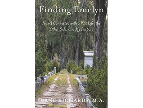 Livro Finding Emelyn How I Connected with a Past Life the Other Side and My Purpose de Diane Richards (Inglês)