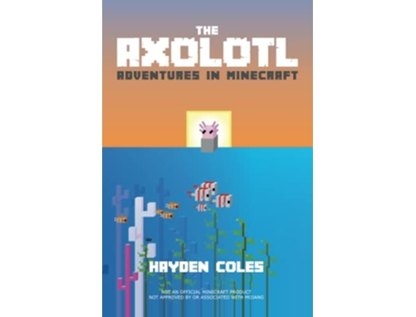 Livro The Axolotl Adventures in Minecraft de Hayden Coles (Inglês)