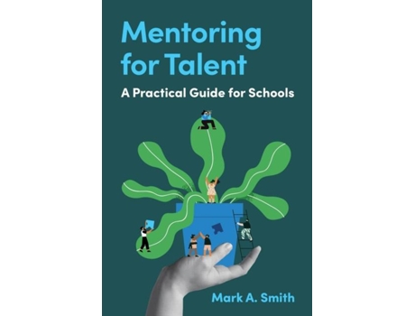 Livro Mentoring for Talent A Practical Guide for Schools de Mark A Smith (Inglês)