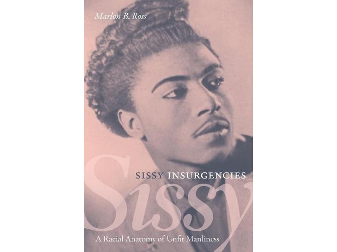 Livro Sissy Insurgencies de Marlon B Ross (Inglês)