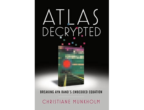 Livro Atlas Decrypted Breaking Ayn Rands Embedded Equation de Christiane Munkholm (Inglês)