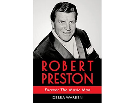 Livro Robert Preston Forever the Music Man de Debra Warren (Inglês)