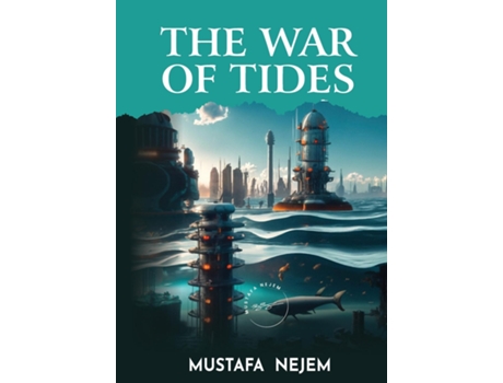 Livro THE WAR OF TIDES de Mustafa Nejem (Inglês)